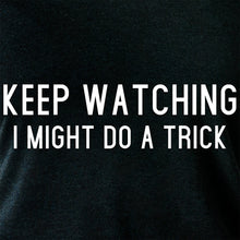 Keep Staring, I Might Do A Trick Black Tapered Long Sleeve Hoodie