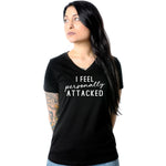 I feel personally attacked Black Tapered V-Neck Tee Shirt