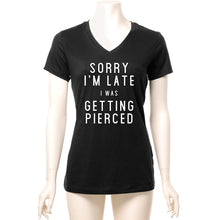Sorry I'm Late I was Getting Pierced Tapered V-Neck Tee Shirt