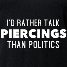 I'd Rather Talk Piercings than Politics Tapered V-Neck Tee Shirt