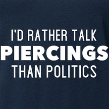 I'd Rather Talk Piercings than Politics Tapered V-Neck Tee Shirt
