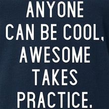Anyone can be cool, but awesome takes practice Tapered V-Neck Tee Shirt